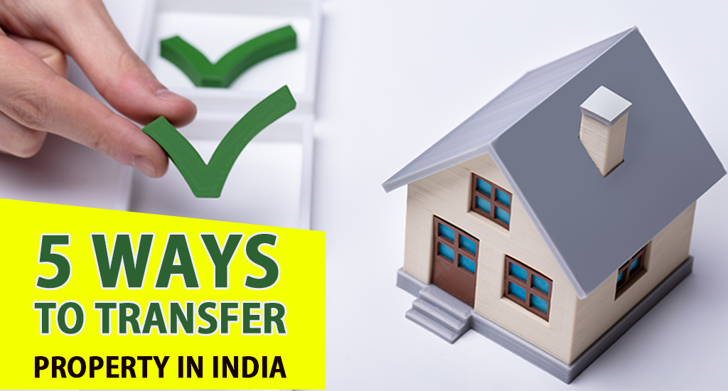 Ways To Transfer Property In India